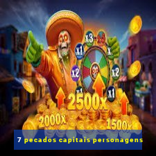 7 pecados capitais personagens